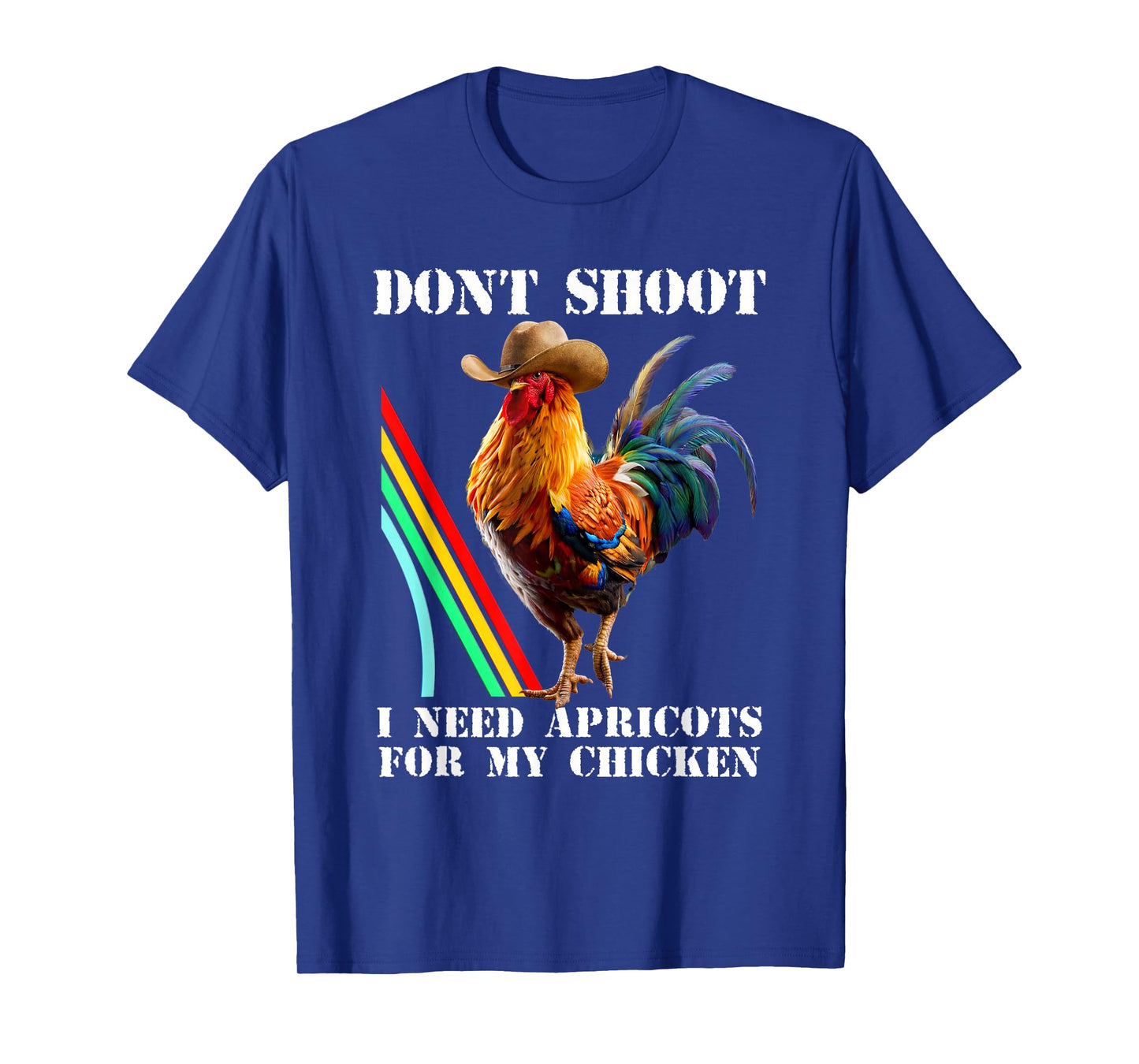 Don't Shoot I Need Apricots for My Chicken Funny T-Shirt