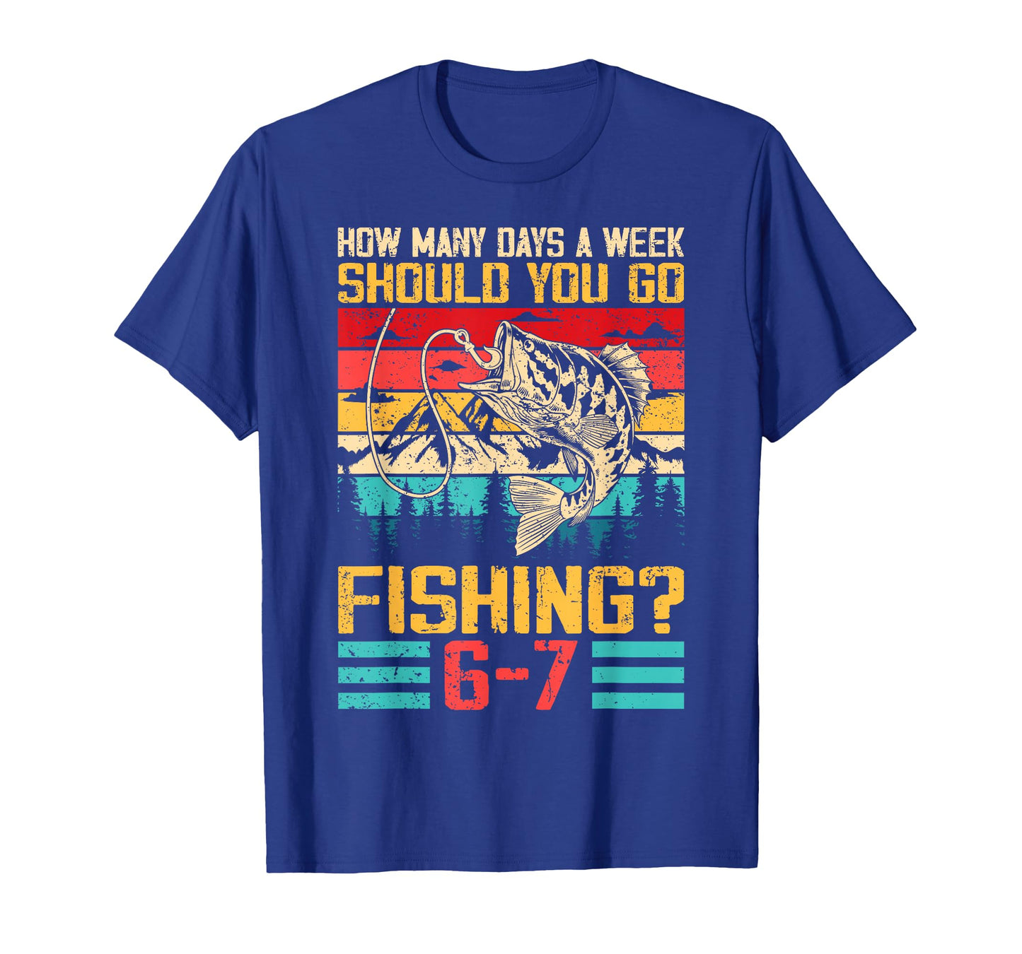 Funny 67 How Many Days A Week Should You Go Fishing 6-7 Meme T-Shirt