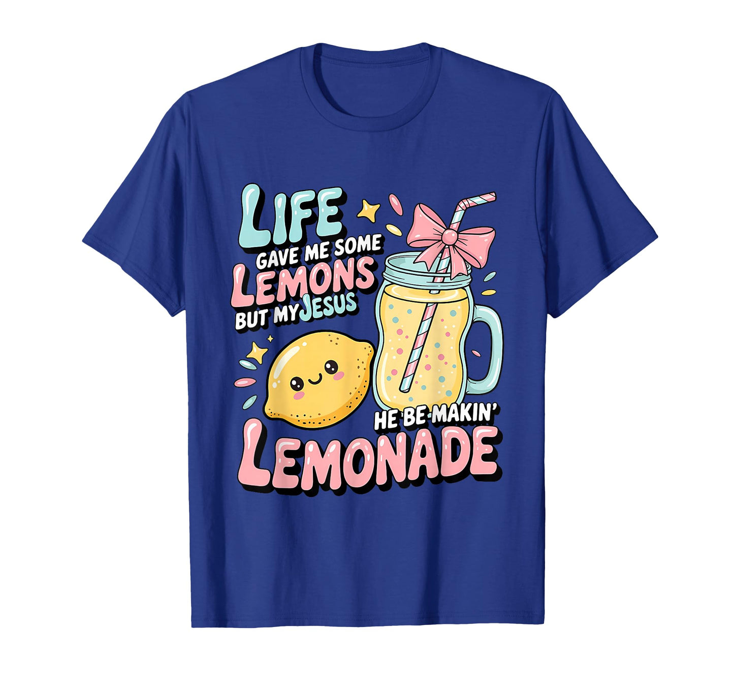 Life Gave Me Some Lemons But My Jesus He Be Makin Lemonade T-Shirt