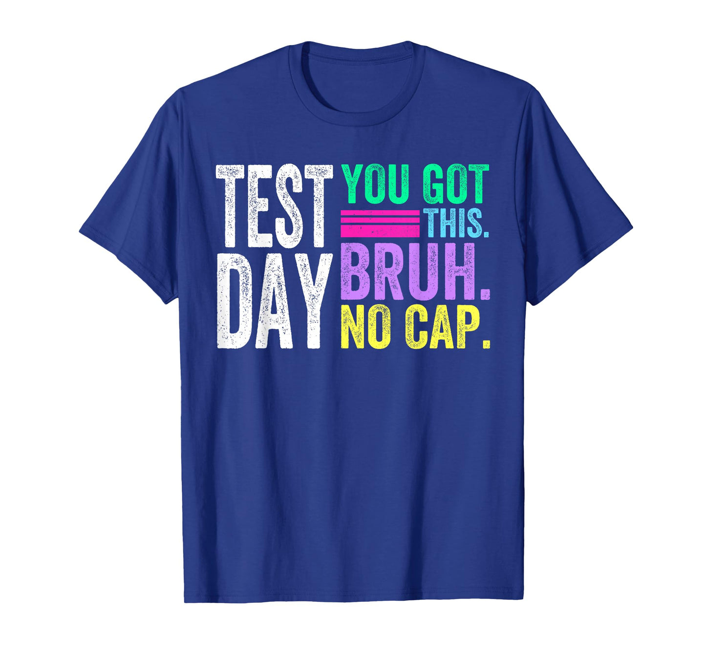 Bruh Its Test Day You Got This Bruh No Cap Testing Day T-Shirt