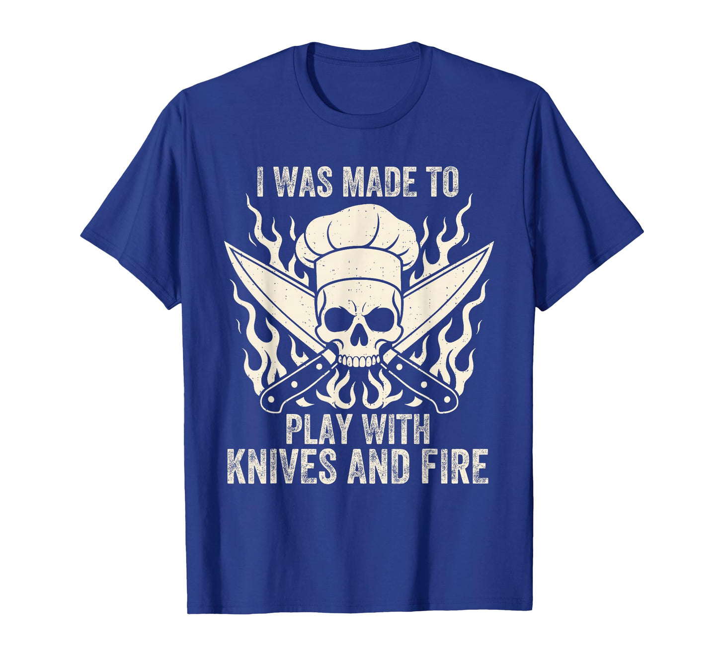 Funny I was Made to Play with Knives and Fire Culinary Chef T-Shirt