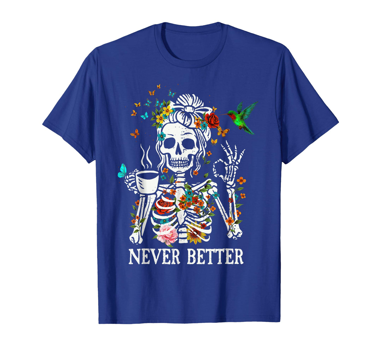 Messy Bun Drinking Coffee Never Better Skeleton T-Shirt