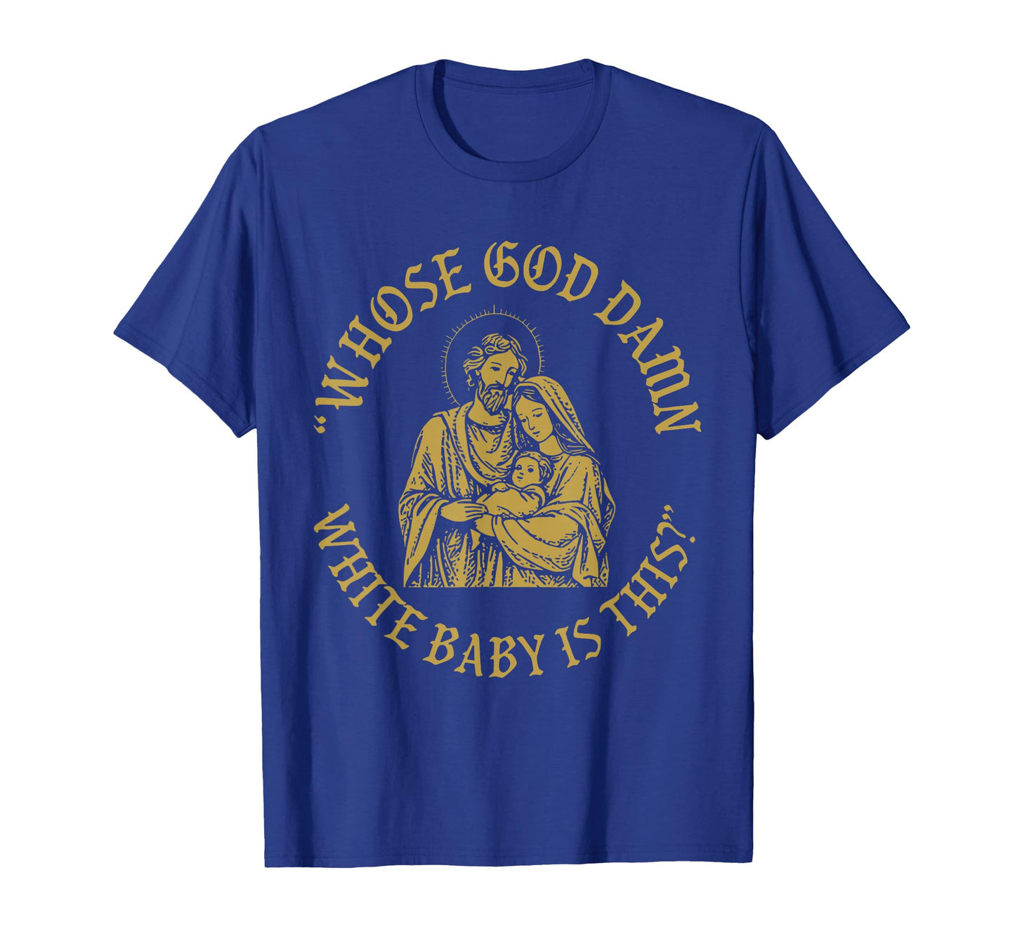 Vintage Whose God Damn White Baby is This Nativity Christmas T-Shirt