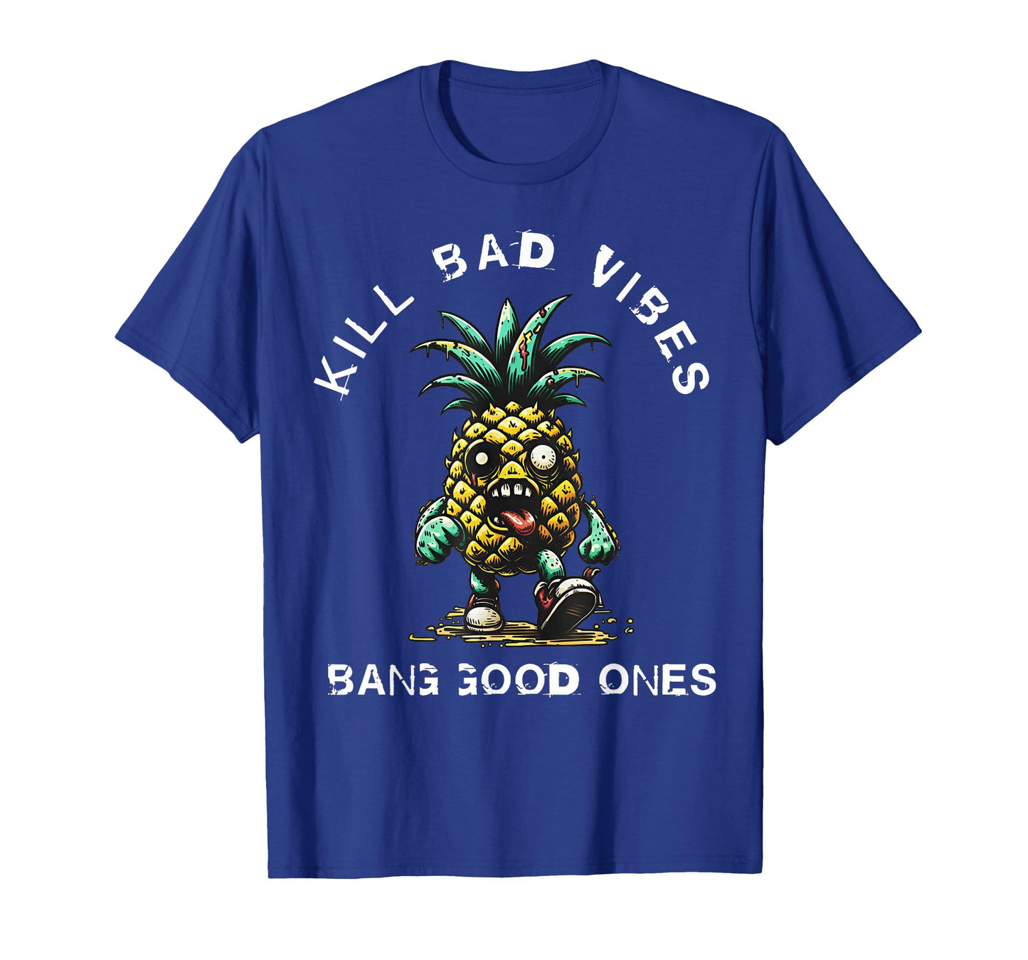 Pineapple Kill Bad Vibes Bang Good Ones T-Shirt