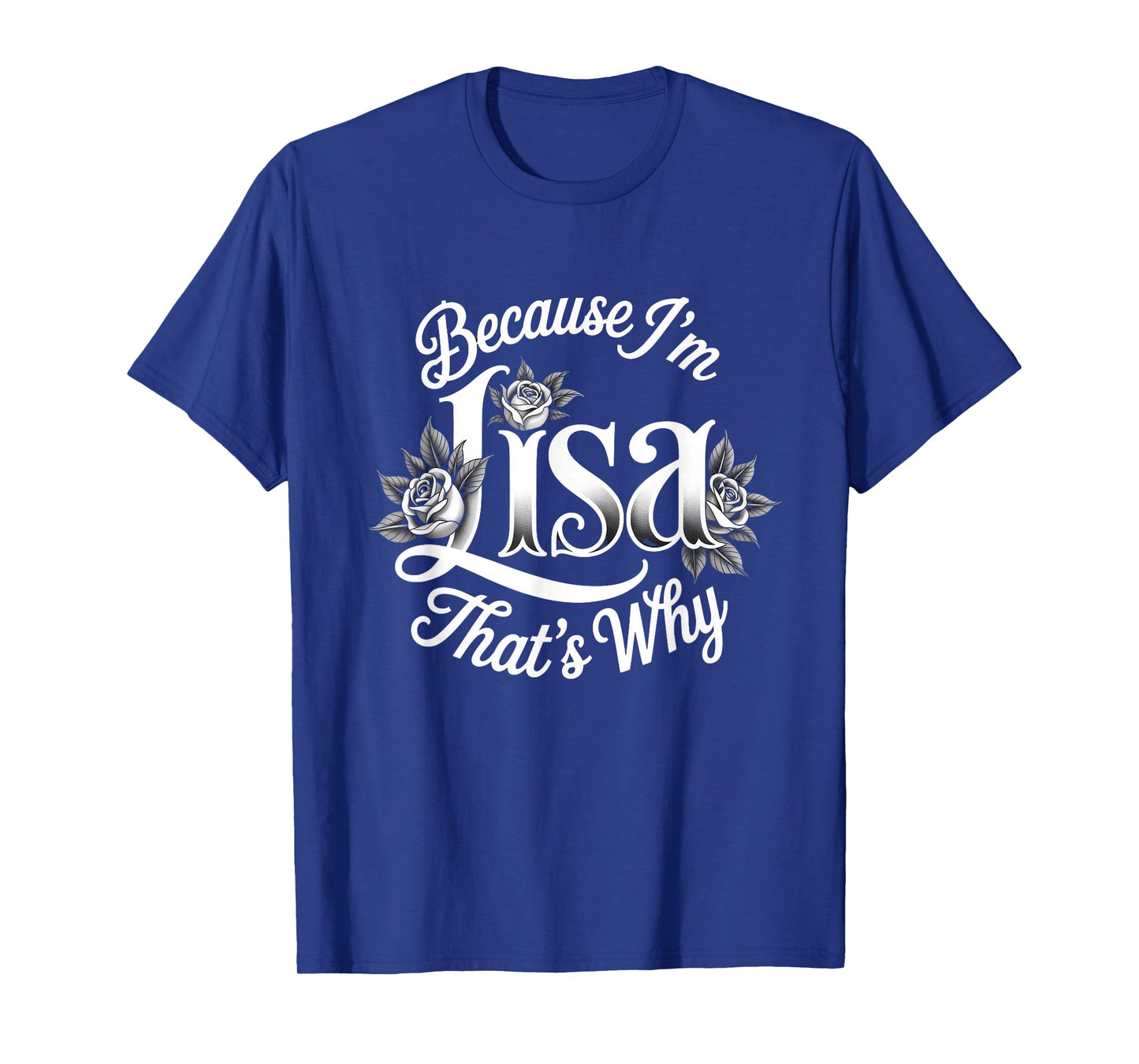 Because I'm Lisa That's Why Statement T-Shirt