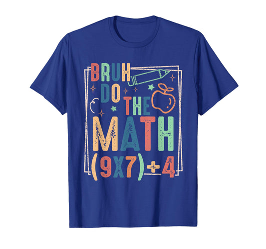 Funny Six Seven Teacher Humor Bruh Do The Math 67 Meme 6 7 T-Shirt
