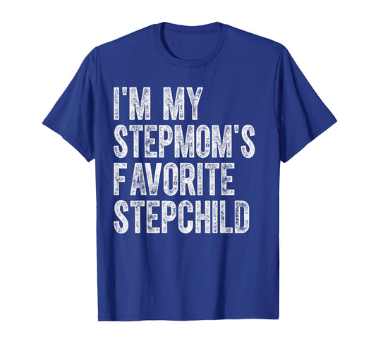 I'm My Stepmom's Favorite Stepchild Funny Family Humor T-Shirt