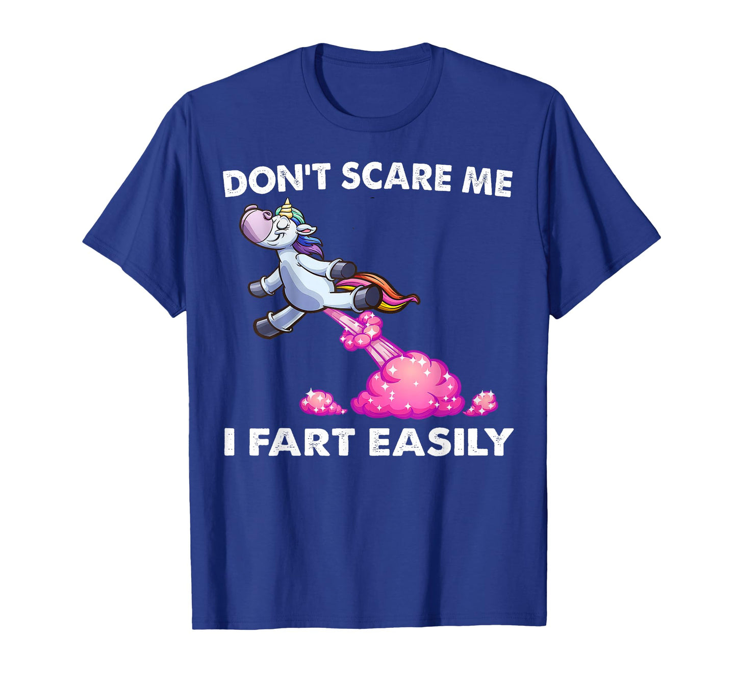 Funny Sarcasm Humor Unicorn Don't Scare Me I Fart Easily T-Shirt