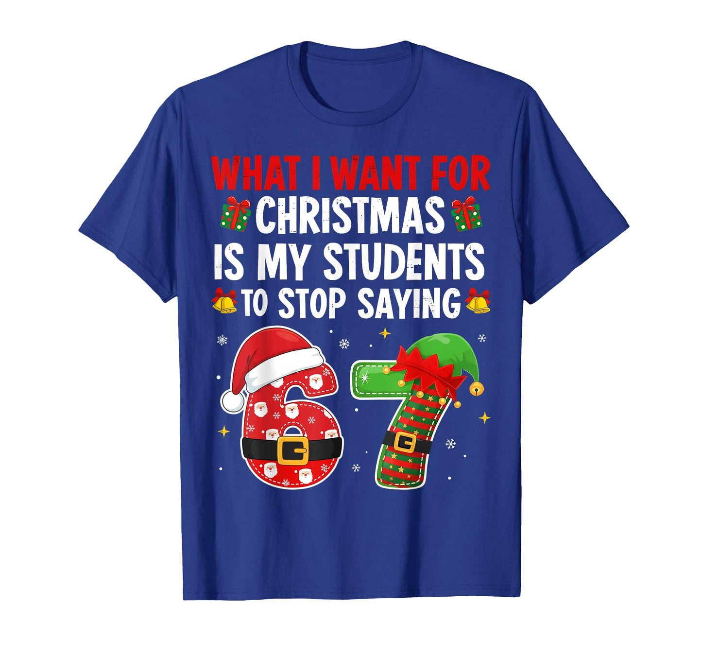 Students Saying 6-7 67 Six Seven Funny Teacher Christmas T-Shirt