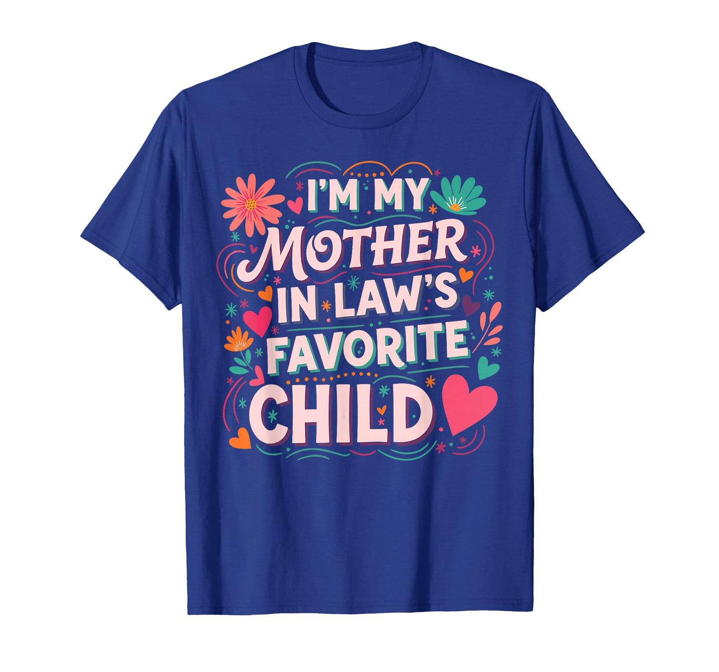 I'm My Mother in Law's Favorite Child Funny Family Women Men T-Shirt