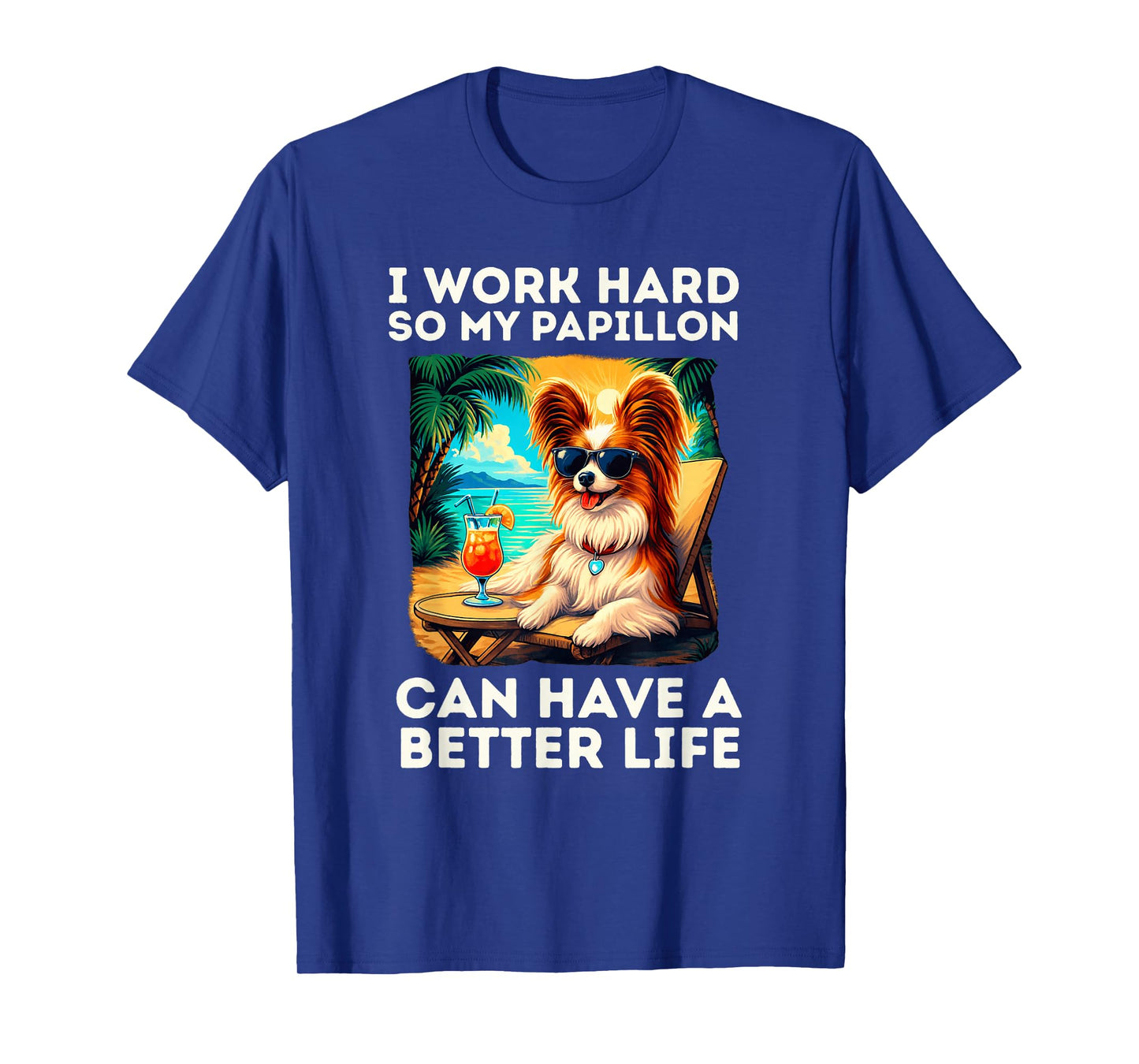 Funny Papillon Dog Design I Work Hard Papillon Lover T-Shirt