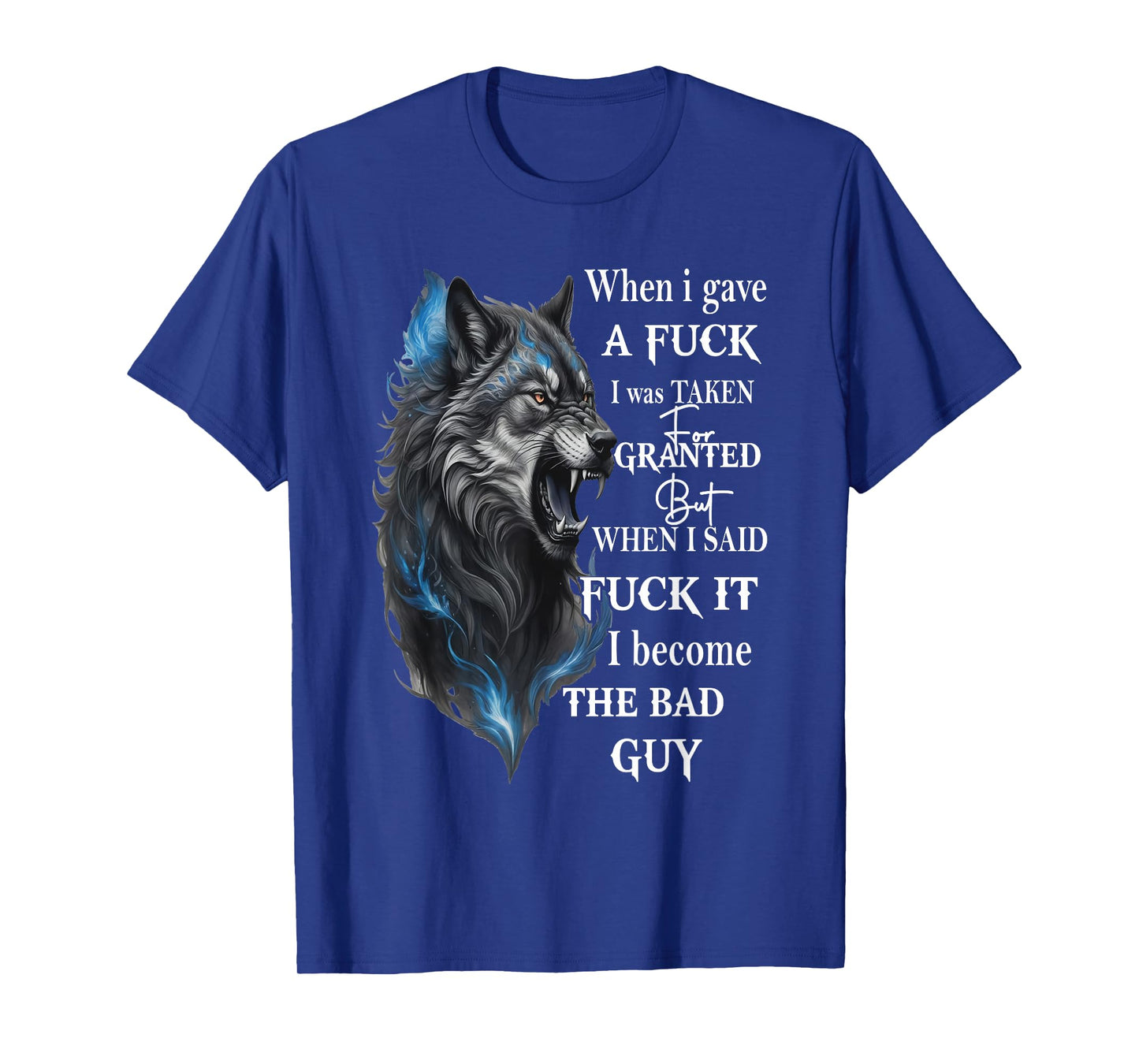 Wolf When I Gave A Fuck I was Taken for Granted But When T-Shirt