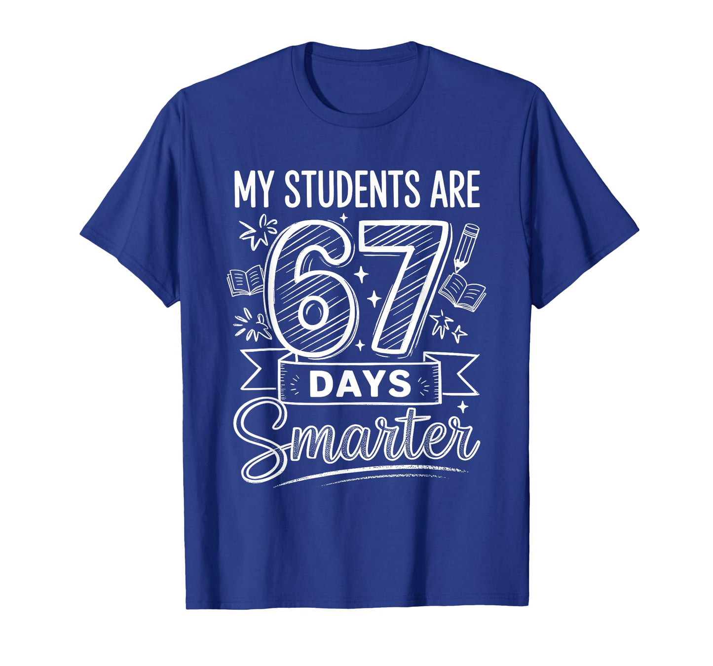 My Students are 67 Days Smarter Funny Teacher Kids 6 7 Meme T-Shirt