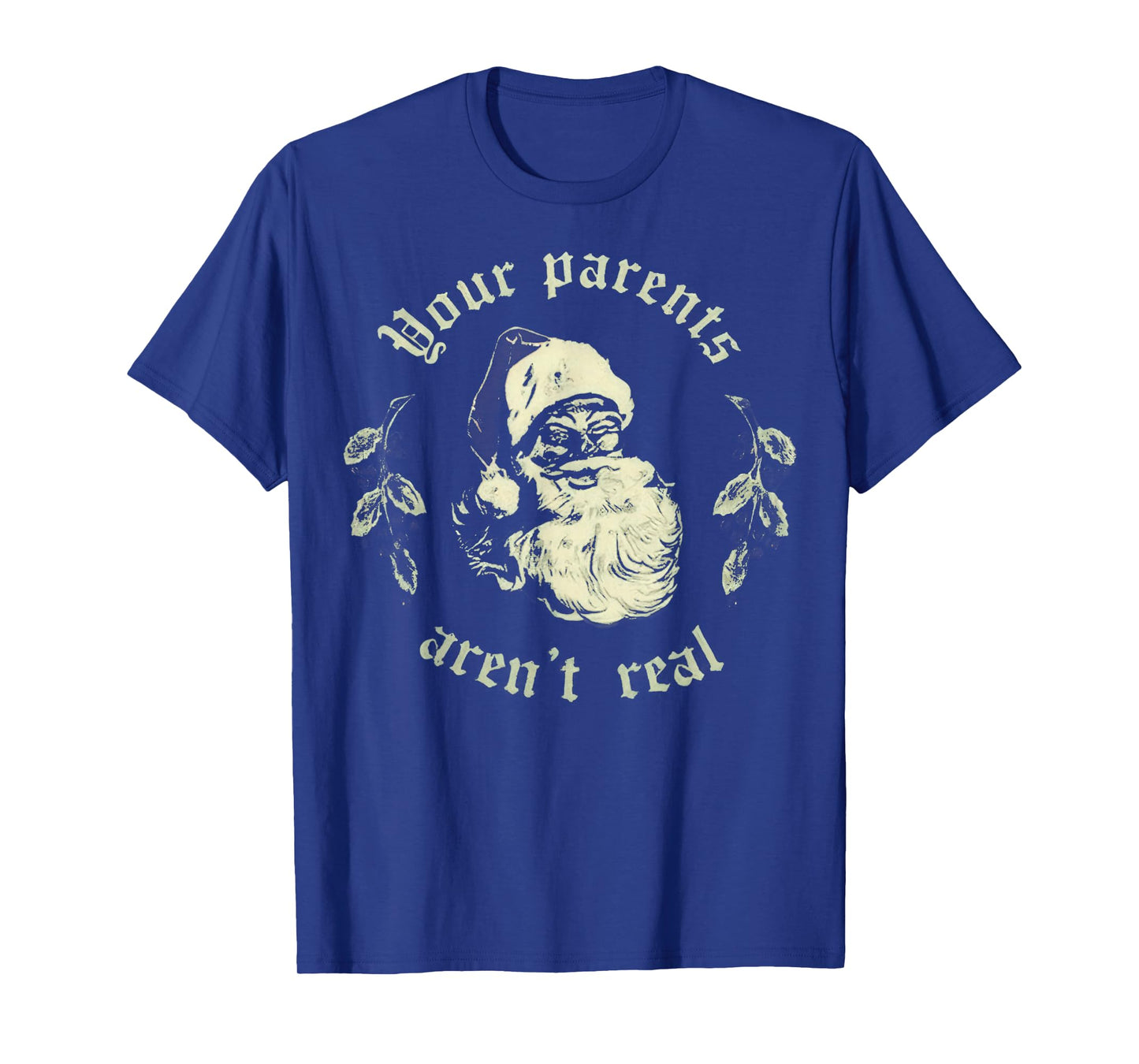 Your Parents aren't Real Funny Santa Christmas T-Shirt