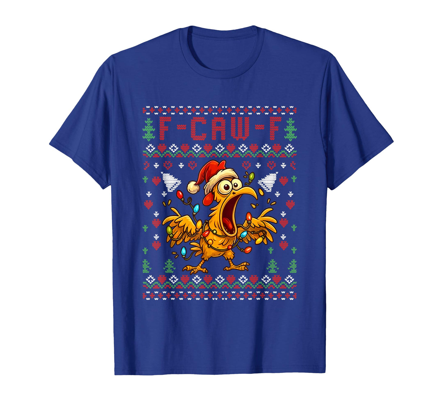 Chicken F-Caw-F Funny F Caw F Rooster Meme Ugly Christmas T-Shirt