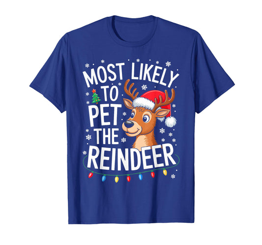 Most Likely to Pet The Reindeer Shirt Family Christmas T-Shirt