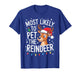 Most Likely to Pet The Reindeer Shirt Family Christmas T-Shirt