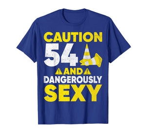 Caution 54 and Dangerously Sexy 54 Years Old Birthday Party T-Shirt