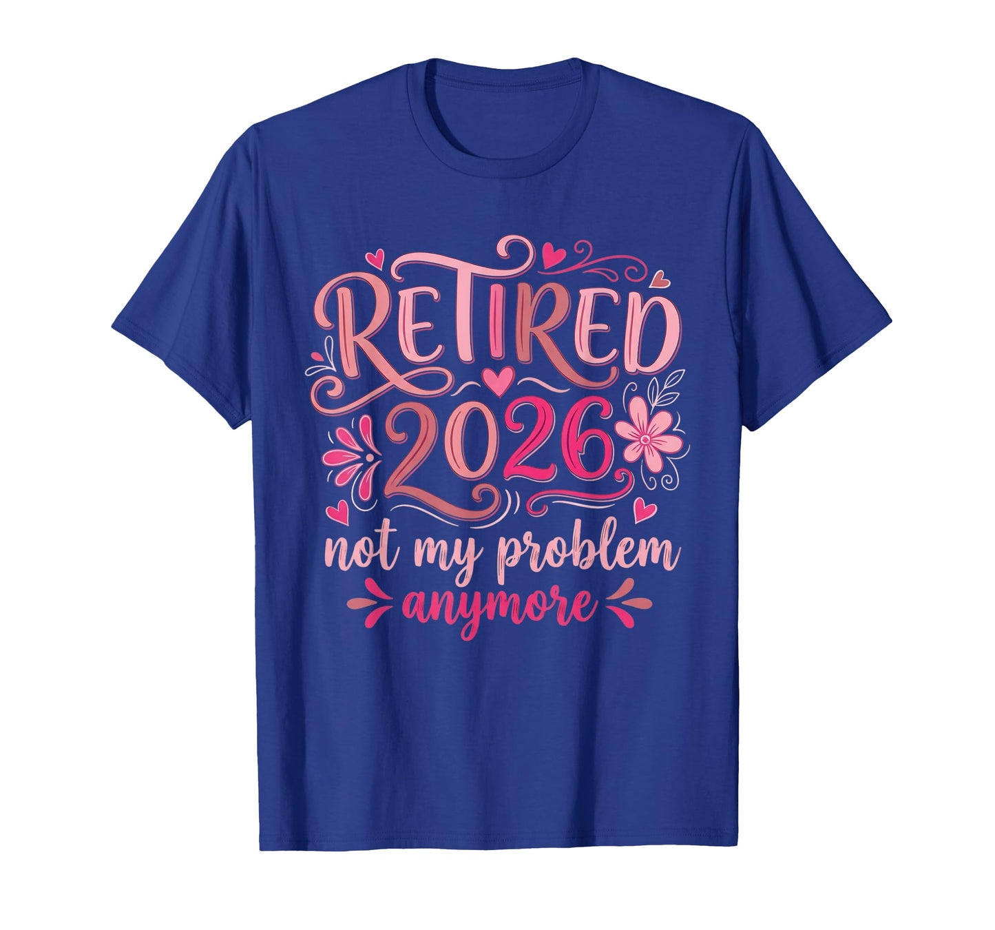 Retirement 2026 for Women Not My Problem Anymore Funny T-Shirt