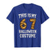 This is My 67 Halloween Costume Design for Kids and Adults T-Shirt
