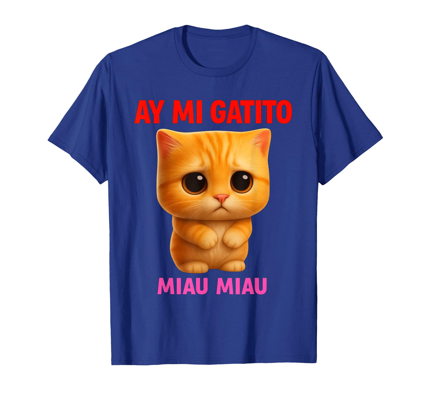 Ay Mi Gatito –Viral Meme Cat Design | MIAU MIAU Energy T-Shirt