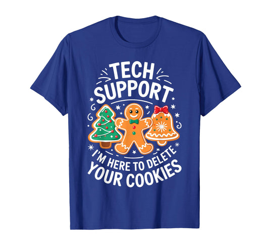 Tech Support I'm Here to Delete Your Cookies Shirt Christmas T-Shirt