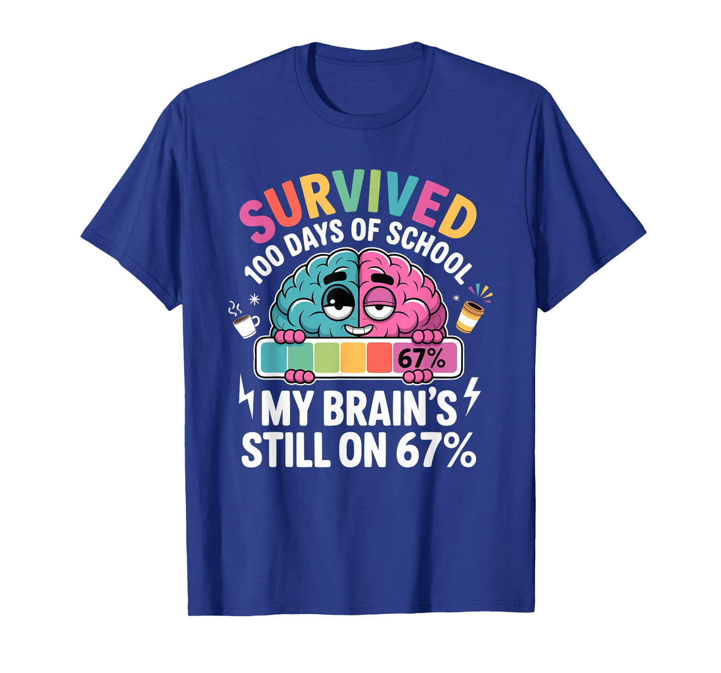 Survived 100 Days of School My Brain's Still on 67 Funny Pun T-Shirt