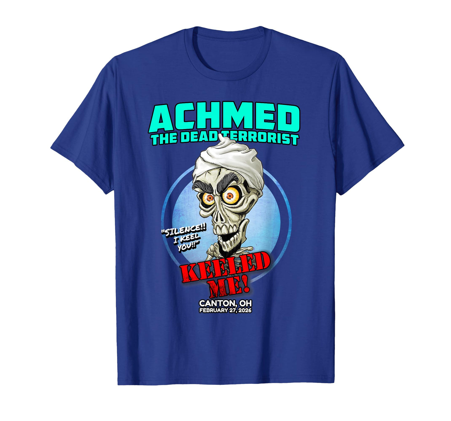 Achmed The Dead Terrorist Canton, OH (2026) T-Shirt