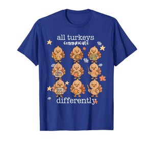 All Turkeys Communicate Differently Thanksgiving Autism AW T-Shirt