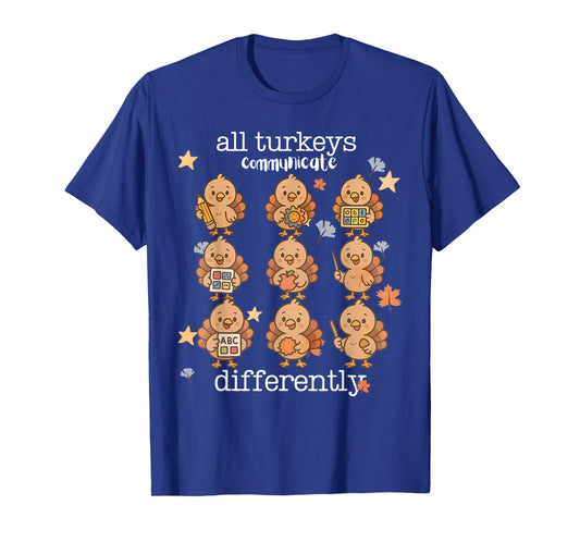 All Turkeys Communicate Differently Thanksgiving Autism AW T-Shirt