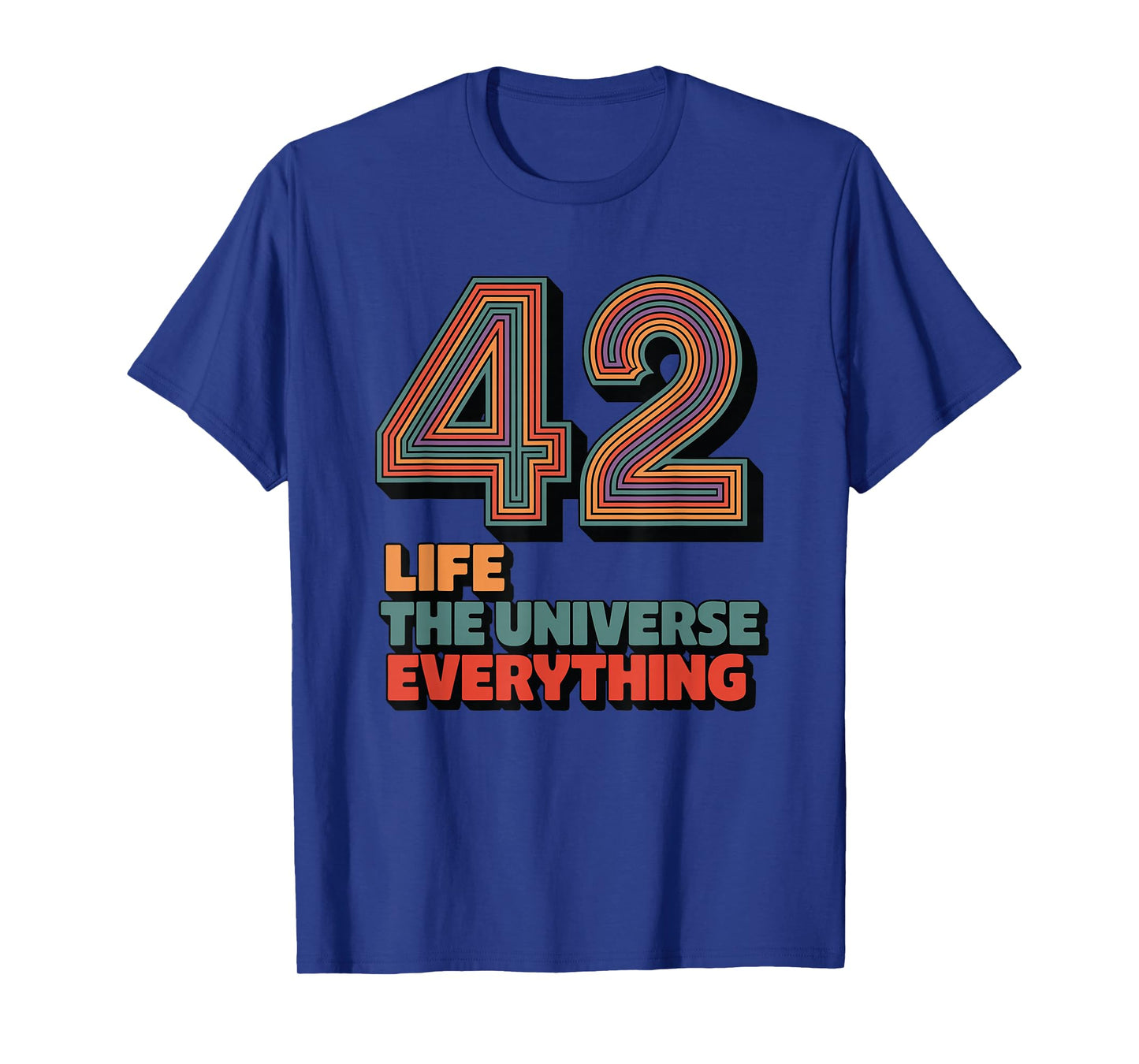 42 Life The Universe Everything T-Shirt