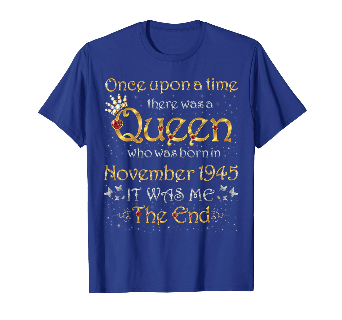 Once Upon A Time There was A Queen was Born in November 1945 T-Shirt