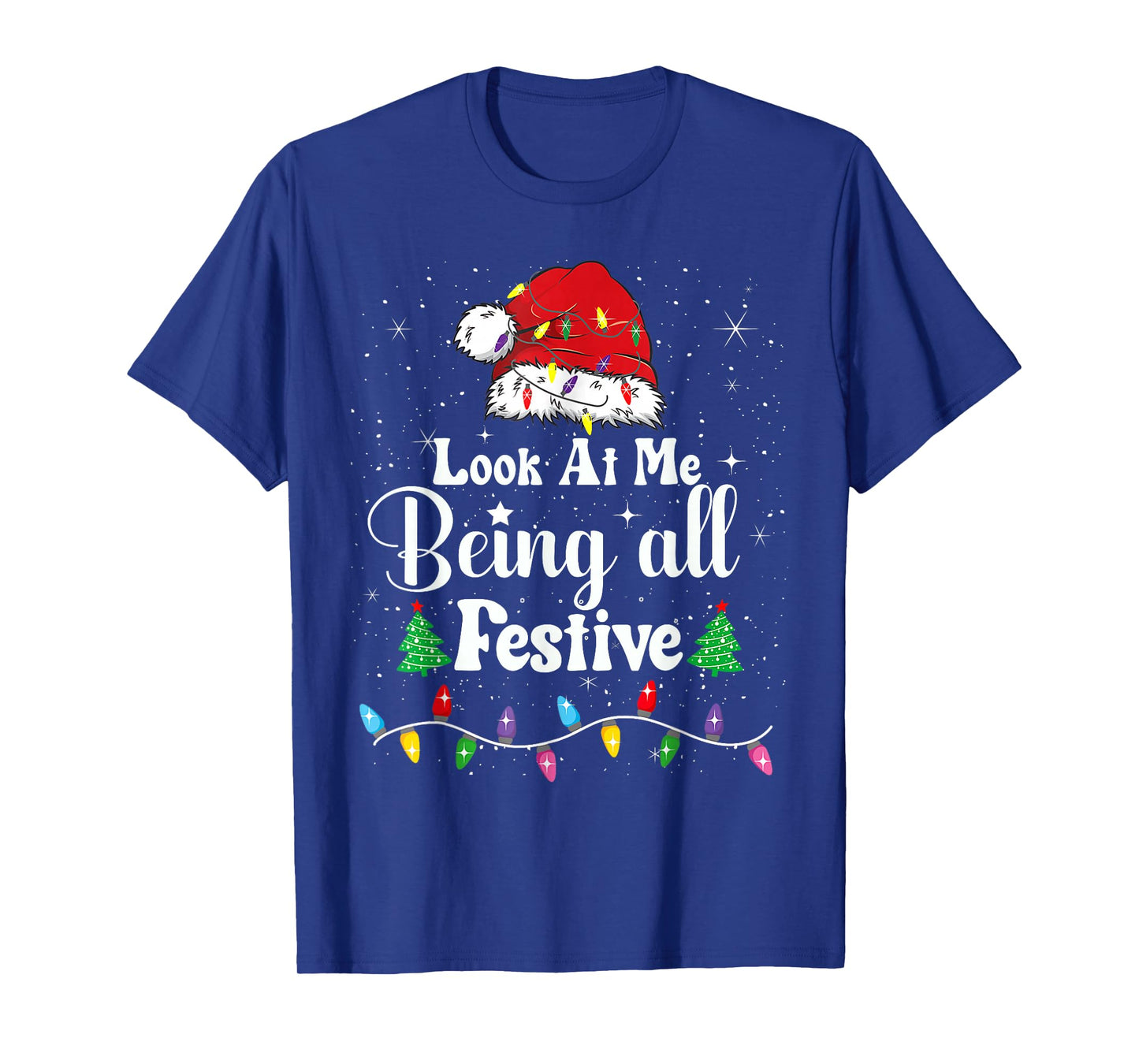 Look at me Being All Festive Christmas Holiday Men Women T-Shirt