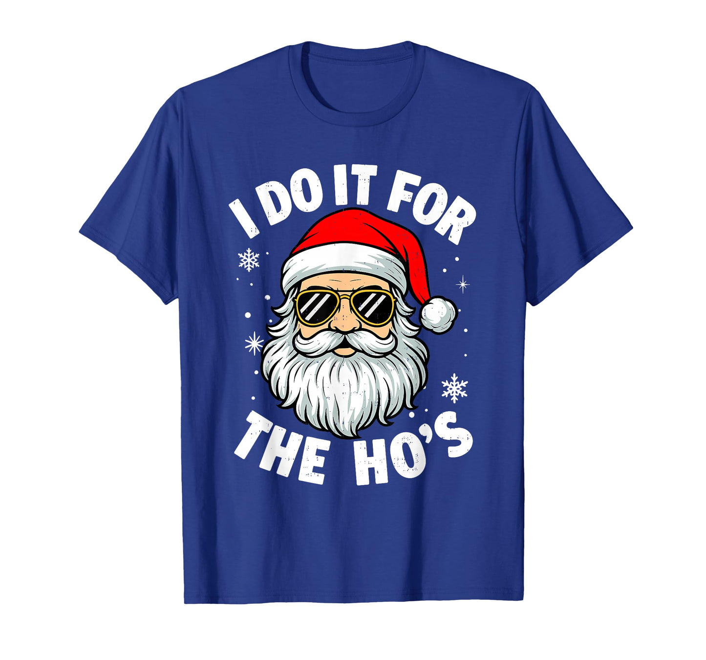 I Do It for The Ho's Santa Funny Inappropriate Christmas T-Shirt