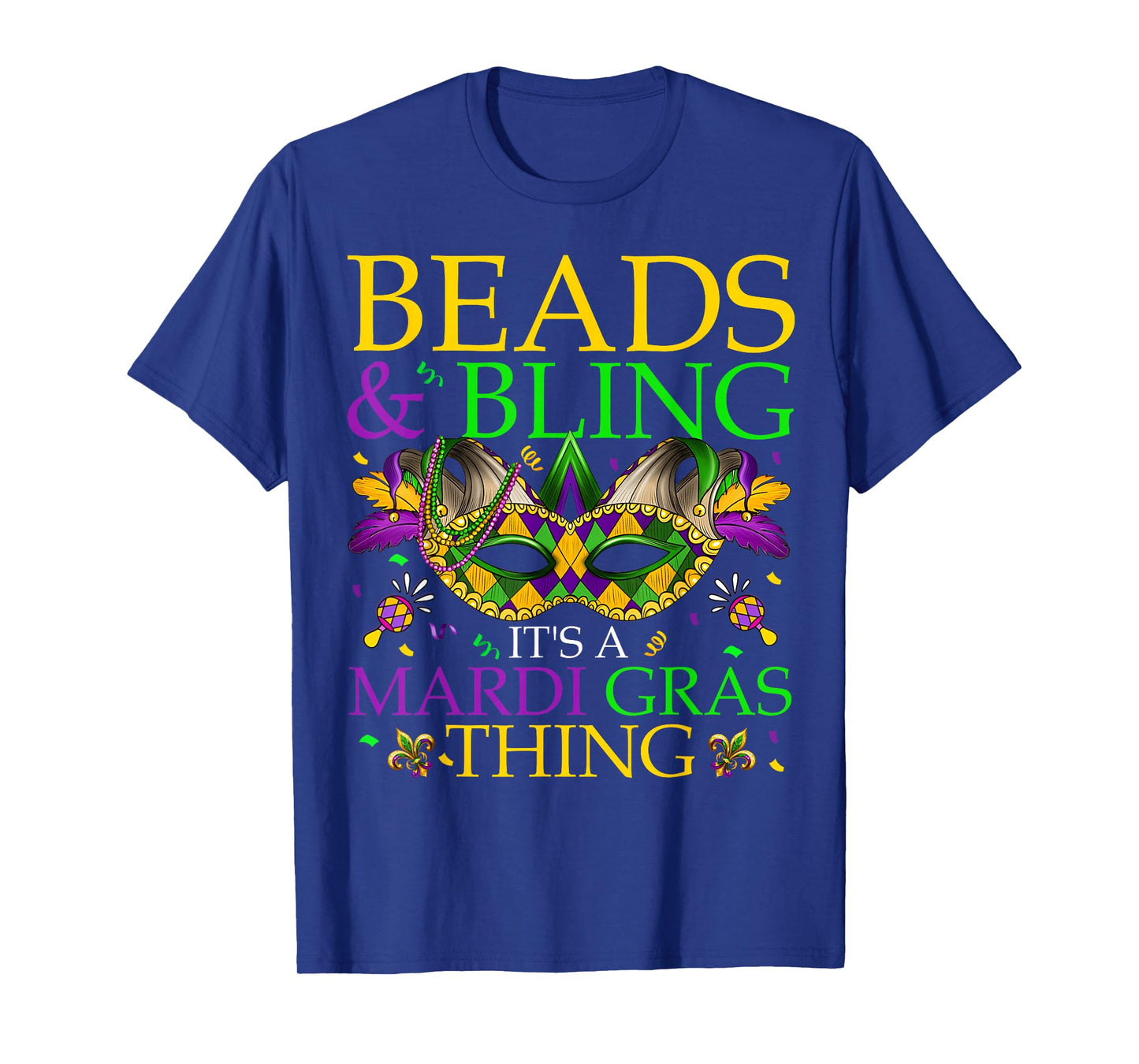 Beads & Bling It's A Mardi Gras Thing Carnival Men Women Kid T-Shirt