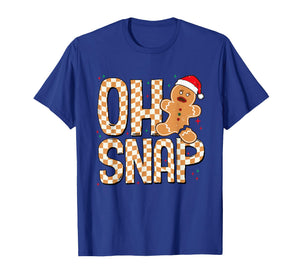 Oh Snap Gingerbread Christmas Cookie Baking Team Xmas Baker T-Shirt