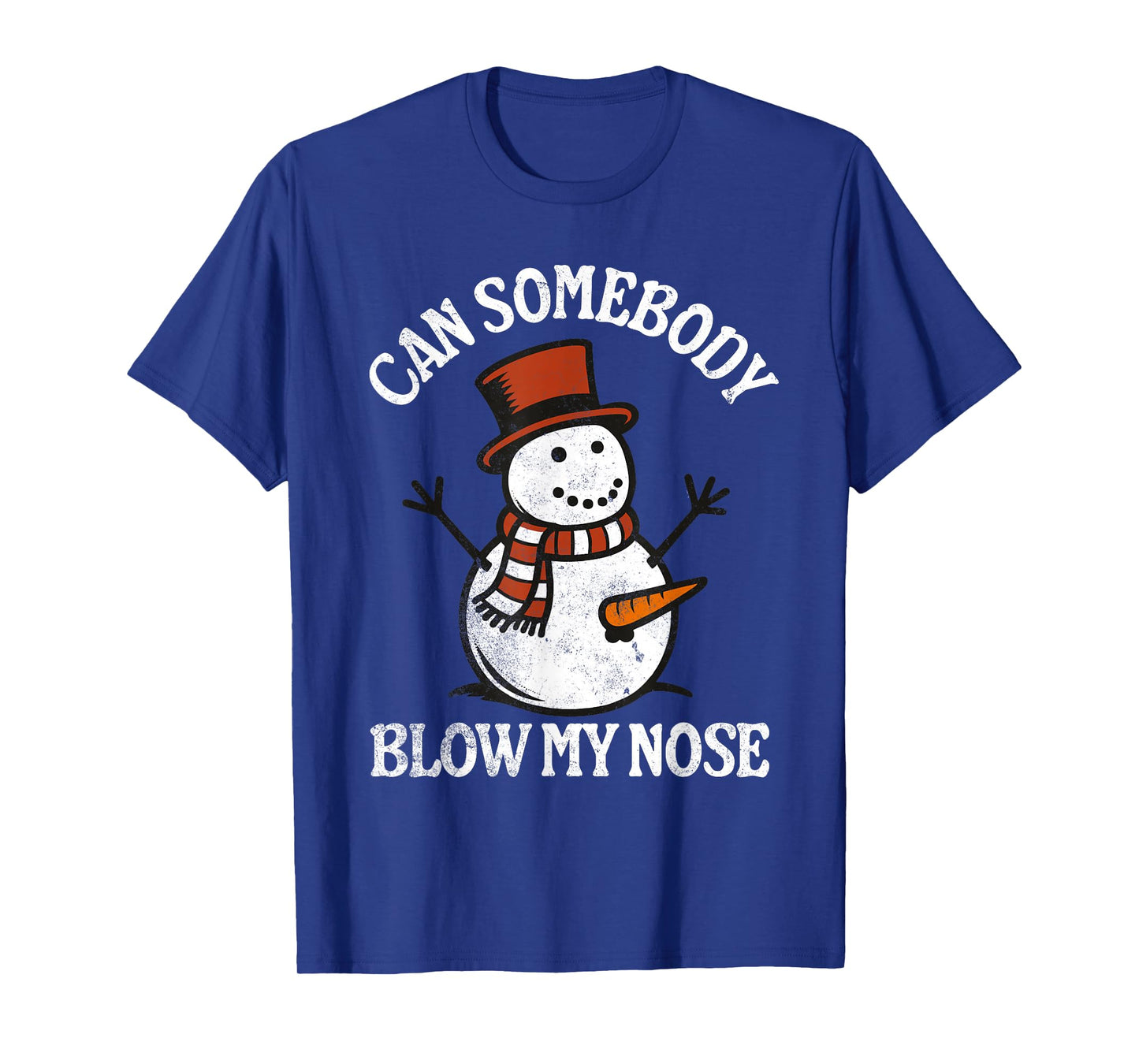 Can Somebody Blow My Nose - Funny Inappropriate Christmas T-Shirt
