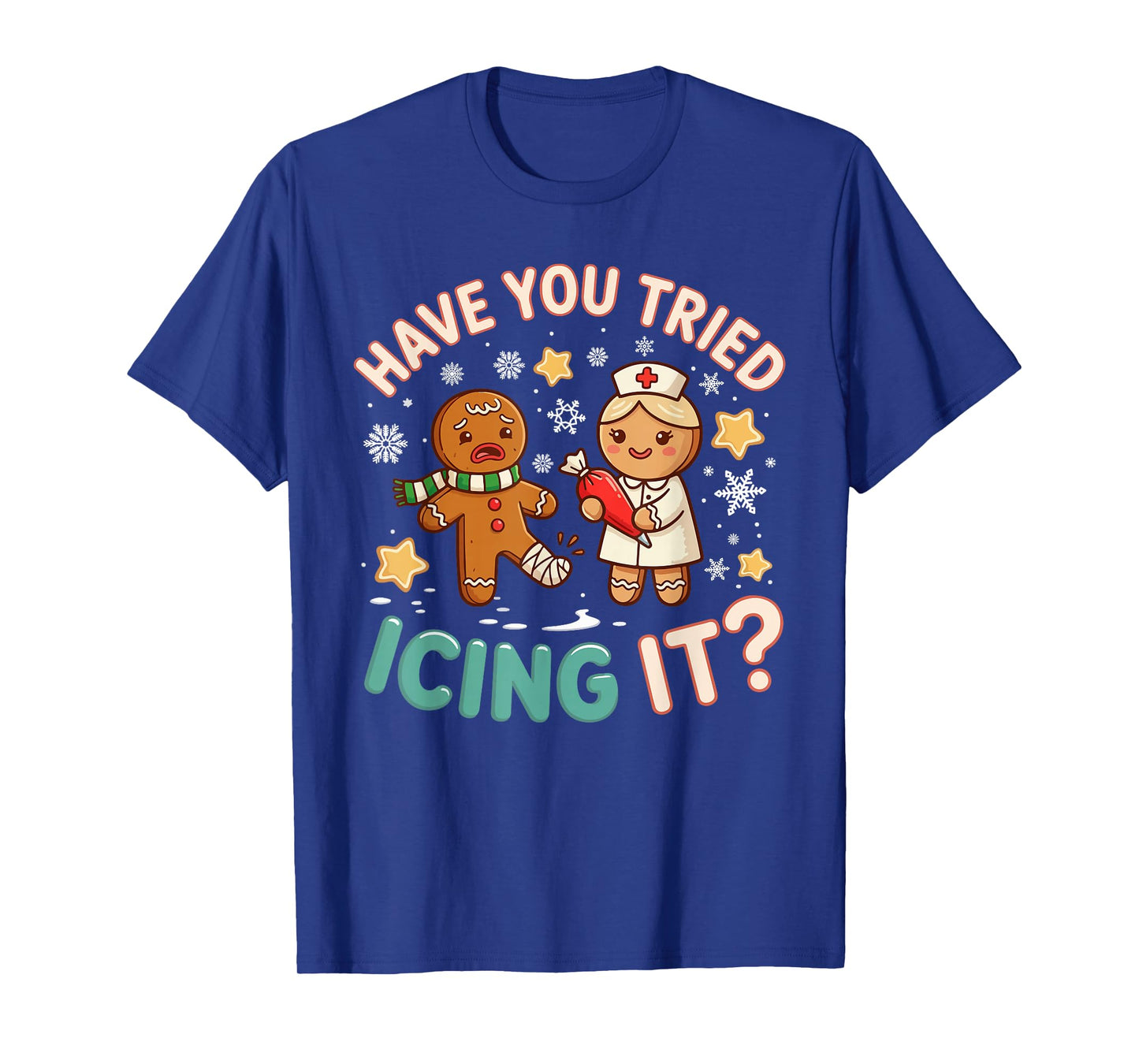 Gingerbread Have You Tried Icing It Funny Christmas Nurse T-Shirt