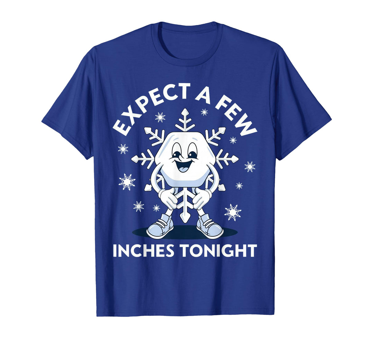 Expect A Few Inches Tonight T-Shirt