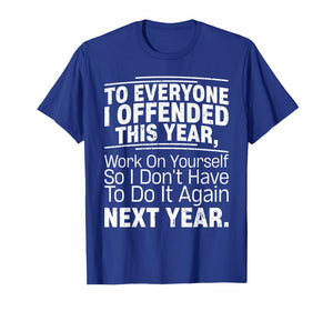If I Offended You Work On Yourself Funny New Year Resolution T-Shirt