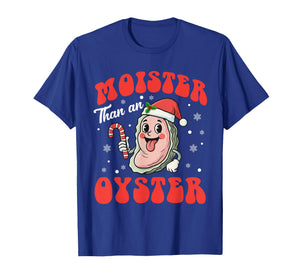 Moister Than an Oyster Funny Christmas Adult Humor Women T-Shirt