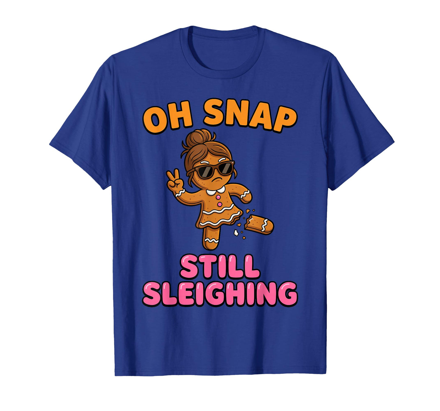 Oh Snap Still Sleighing Funny Gingerbread Christmas T-Shirt