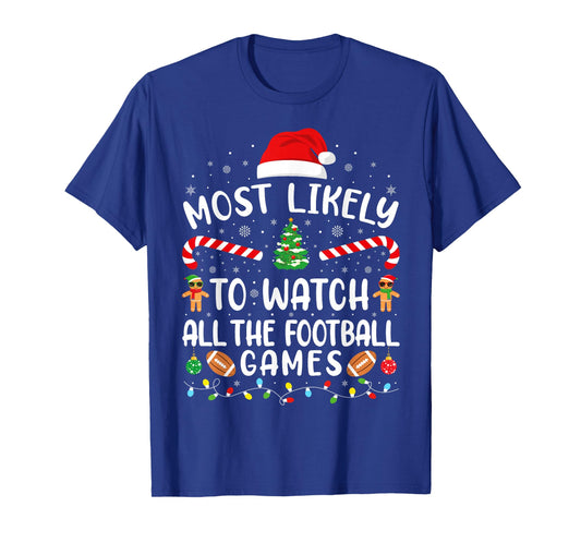 Most Likely to Watch All The Football Games Xmas Matching T-Shirt
