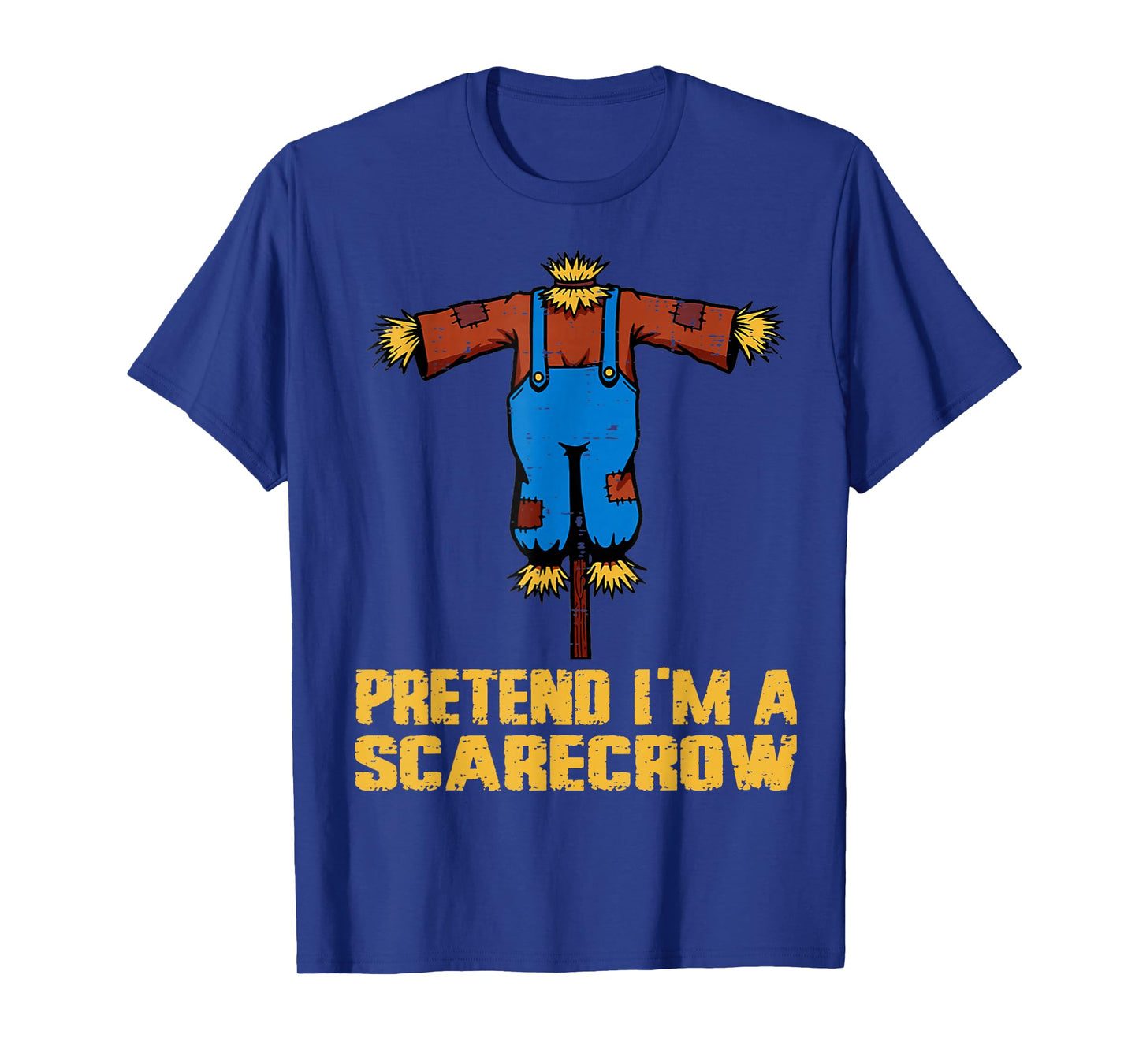 Pretend I'm A Scarecrow Funny Lazy Halloween Costume Joke T-Shirt