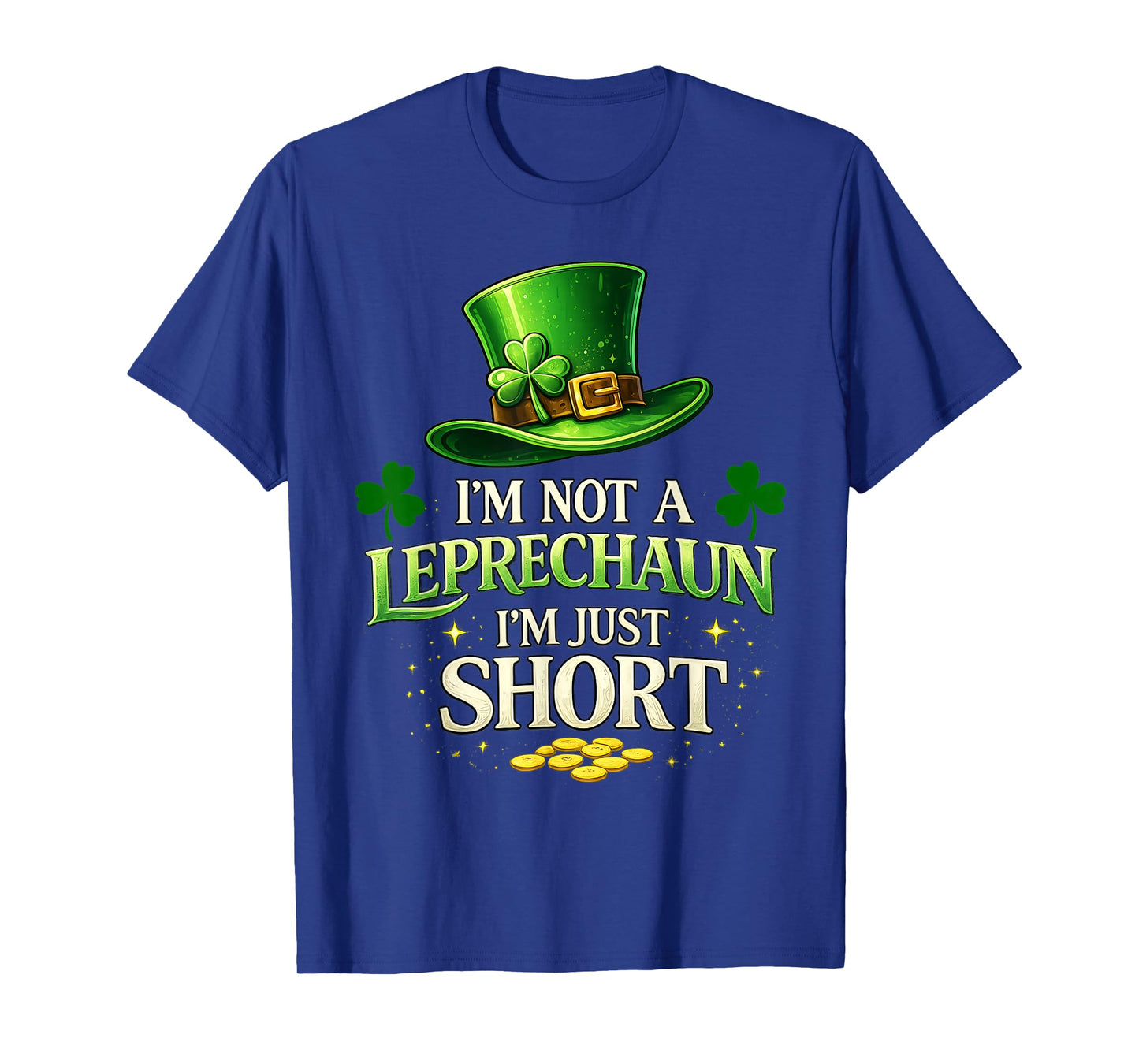 I'm Not A Leprechaun I'm Just Short St Patrick's Day Tee Men T-Shirt