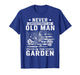 Never Underestimate an Old Man in The Garden Funny Gardening T-Shirt
