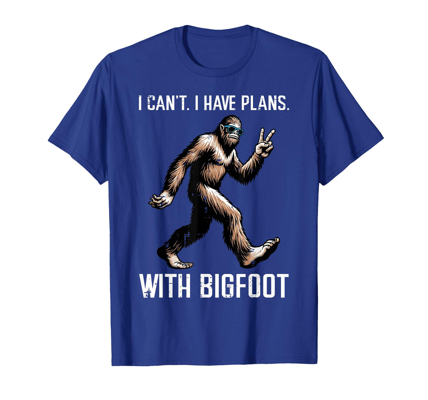 Cant I Have Plans with Bigfoot Funny Sasquatch Men Women Kid T-Shirt
