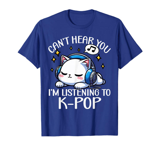 Can't Hear You I'm Listening to K-Pop Kawaii Cat Cute Kpop T-Shirt