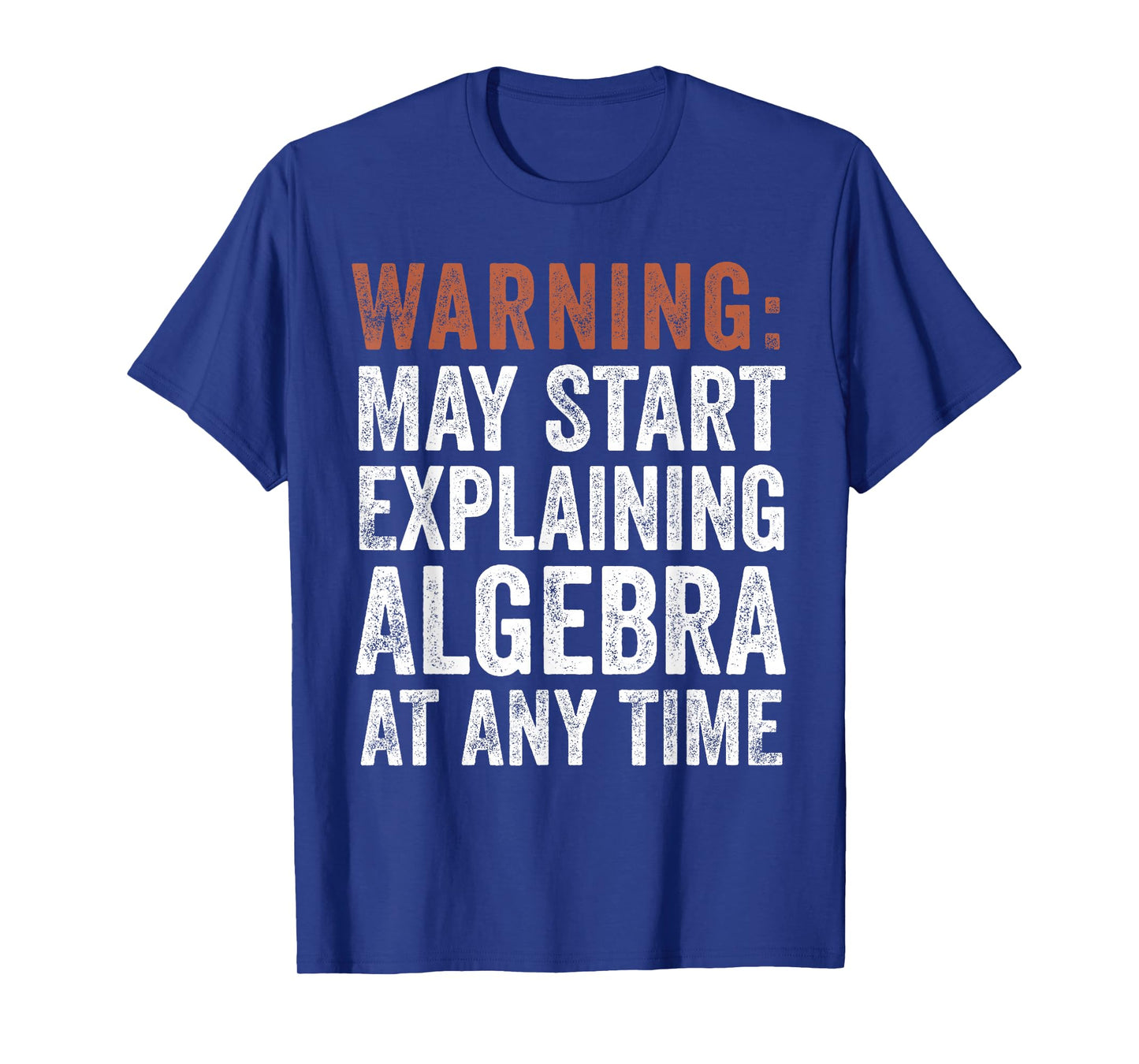 Warning May Start Explaining Algebra Funny Math T-Shirt