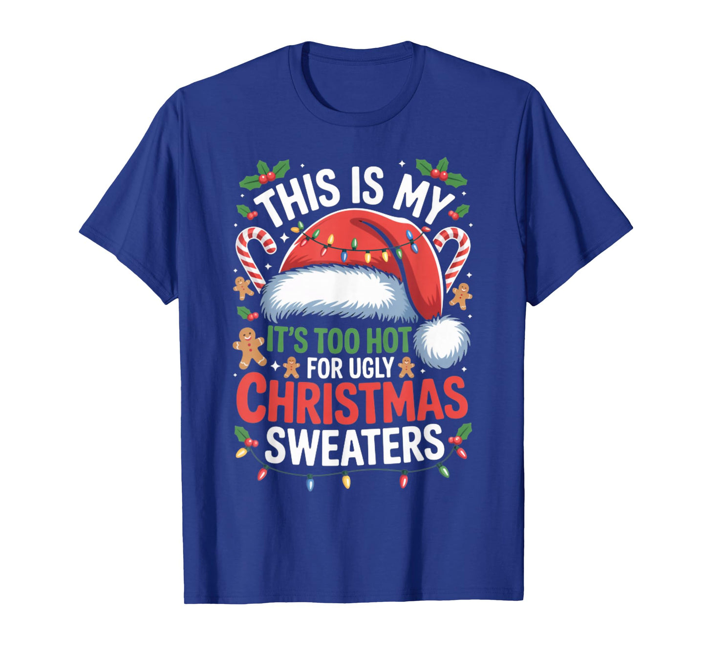 Too Hot for Ugly Christmas Sweater Funny T-Shirt
